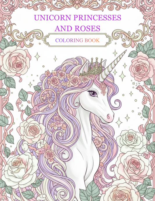 Unicorn Princesses and Roses Coloring Book - 50 Pages (Download Digital Flipbook)
